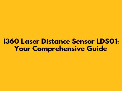 I360 Laser Distance Sensor LDS01: Your Comprehensive Guide