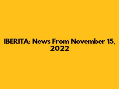 IBERITA: News From November 15, 2022
