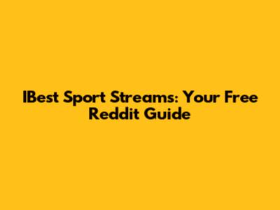 IBest Sport Streams: Your Free Reddit Guide