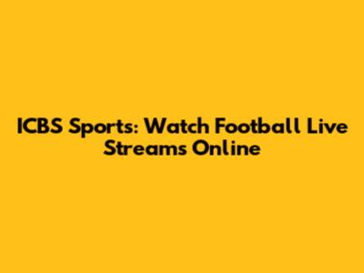 ICBS Sports: Watch Football Live Streams Online