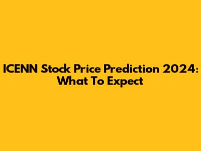 ICENN Stock Price Prediction 2024: What To Expect