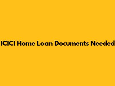 ICICI Home Loan Documents Needed