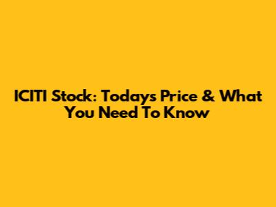 ICITI Stock: Today's Price & What You Need To Know