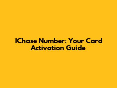 IChase Number: Your Card Activation Guide