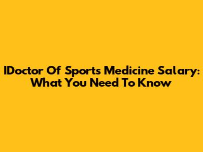 IDoctor Of Sports Medicine Salary: What You Need To Know