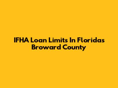 IFHA Loan Limits In Florida's Broward County