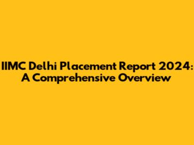 IIMC Delhi Placement Report 2024: A Comprehensive Overview