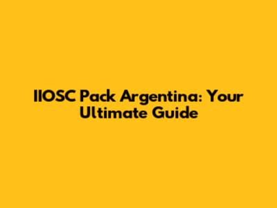 IIOSC Pack Argentina: Your Ultimate Guide