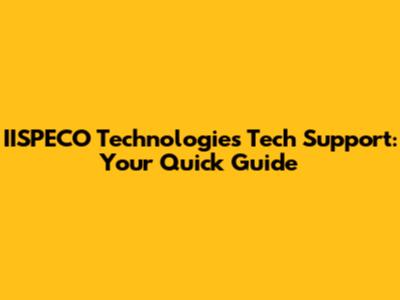 IISPECO Technologies Tech Support: Your Quick Guide