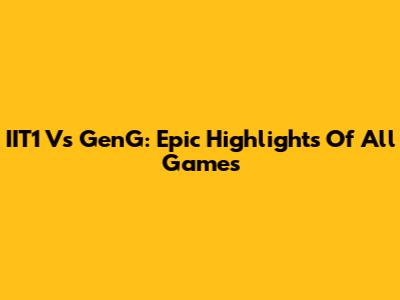 IIT1 Vs GenG: Epic Highlights Of All Games