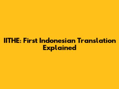 IITHE: First Indonesian Translation Explained