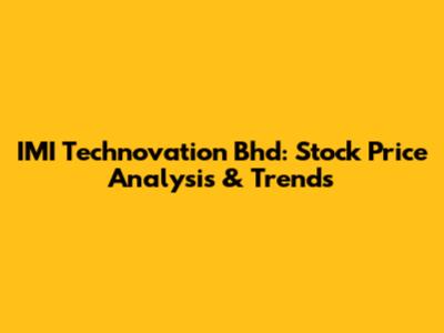 IMI Technovation Bhd: Stock Price Analysis & Trends