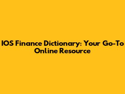 IOS Finance Dictionary: Your Go-To Online Resource
