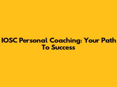 IOSC Personal Coaching: Your Path To Success