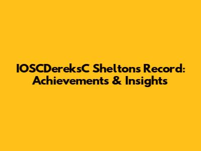 IOSCDereksC Shelton's Record: Achievements & Insights