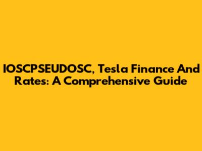 IOSCPSEUDOSC, Tesla Finance And Rates: A Comprehensive Guide