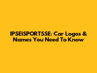 IPSEISPORTSSE: Car Logos & Names You Need To Know