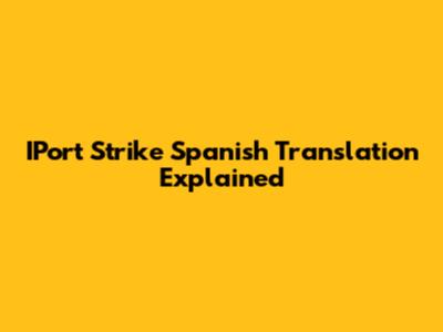 IPort Strike Spanish Translation Explained