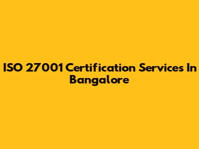 ISO 27001 Certification Services In Bangalore
