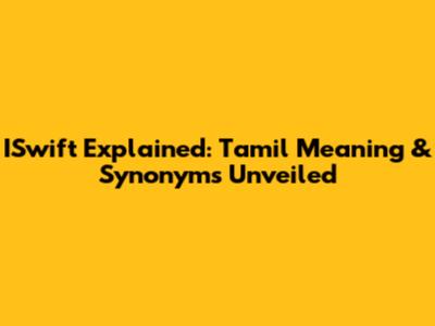 ISwift Explained: Tamil Meaning & Synonyms Unveiled
