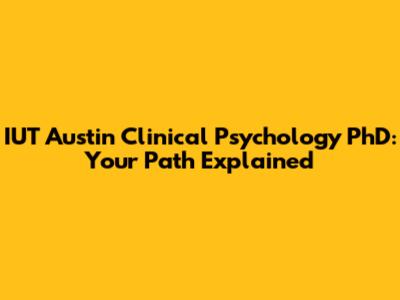 IUT Austin Clinical Psychology PhD: Your Path Explained