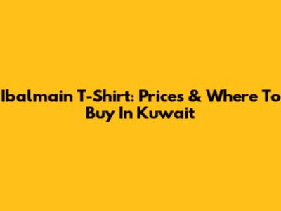 Ibalmain T-Shirt: Prices & Where To Buy In Kuwait
