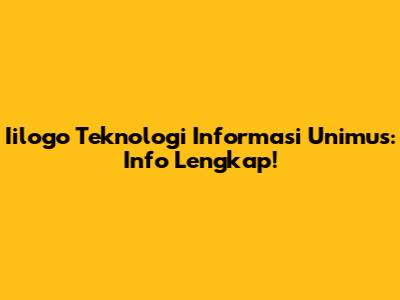 Iilogo Teknologi Informasi Unimus: Info Lengkap!