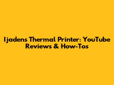 Ijadens Thermal Printer: YouTube Reviews & How-Tos