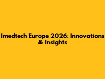 Imedtech Europe 2026: Innovations & Insights