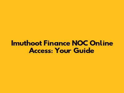 Imuthoot Finance NOC Online Access: Your Guide