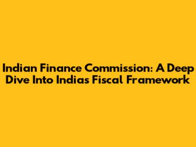 Indian Finance Commission: A Deep Dive Into India's Fiscal Framework