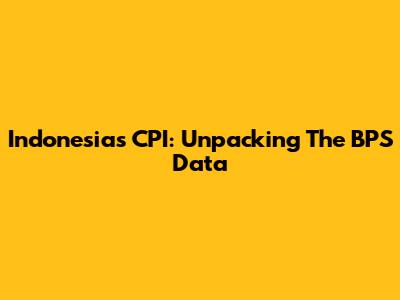 Indonesia's CPI: Unpacking The BPS Data