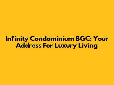 Infinity Condominium BGC: Your Address For Luxury Living