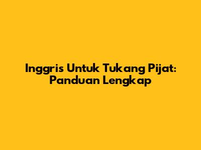 Inggris Untuk Tukang Pijat: Panduan Lengkap