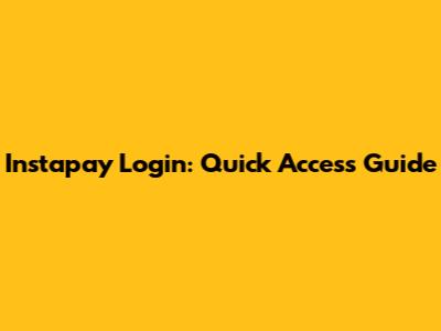Instapay Login: Quick Access Guide