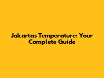 Jakarta's Temperature: Your Complete Guide