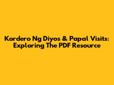 Kordero Ng Diyos & Papal Visits: Exploring The PDF Resource