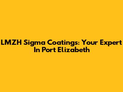 LMZH Sigma Coatings: Your Expert In Port Elizabeth
