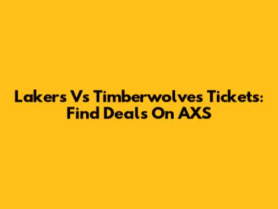 Lakers Vs Timberwolves Tickets: Find Deals On AXS