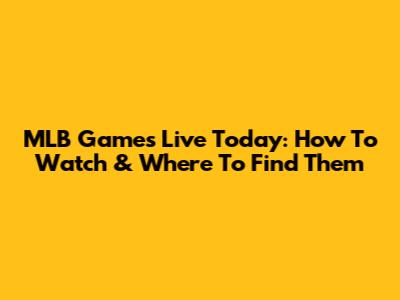 MLB Games Live Today: How To Watch & Where To Find Them