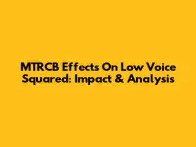 MTRCB Effects On Low Voice Squared: Impact & Analysis