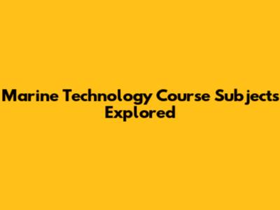 Marine Technology Course Subjects Explored