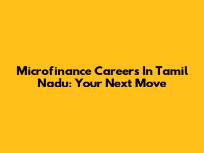 Microfinance Careers In Tamil Nadu: Your Next Move