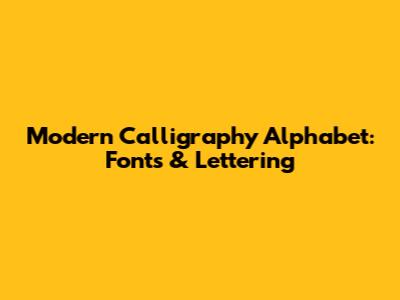 Modern Calligraphy Alphabet: Fonts & Lettering