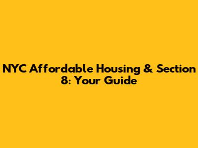NYC Affordable Housing & Section 8: Your Guide