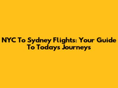 NYC To Sydney Flights: Your Guide To Today's Journeys