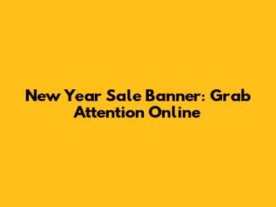 New Year Sale Banner: Grab Attention Online