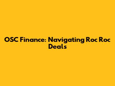 OSC Finance: Navigating Roc Roc Deals