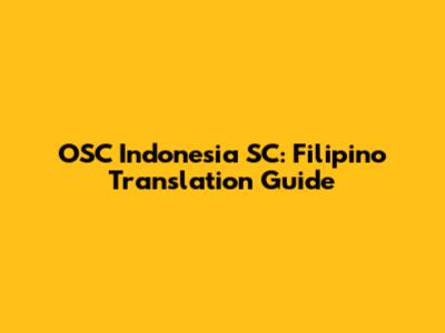 OSC Indonesia SC: Filipino Translation Guide