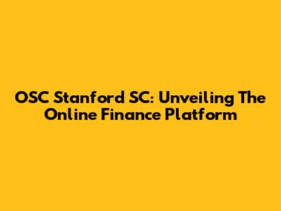 OSC Stanford SC: Unveiling The Online Finance Platform